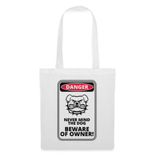 Indlæs billede til gallerivisning Jutebeutel mit Hund: Danger Never Mind the Dog Beware of Owner! - Weiß