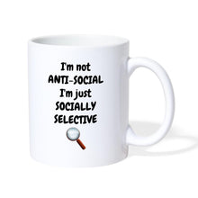 Indlæs billede til gallerivisning Tasse - I'm not ANTI-SOCIAL I'm just SOCIALLY SELECTIVE - weiß