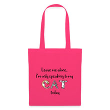 Lataa kuva Galleria-katseluun, Pinker Jutebeutel mit Spruch "Leave me alone, I'm only speaking to my cat today", CAT aus Katzen
